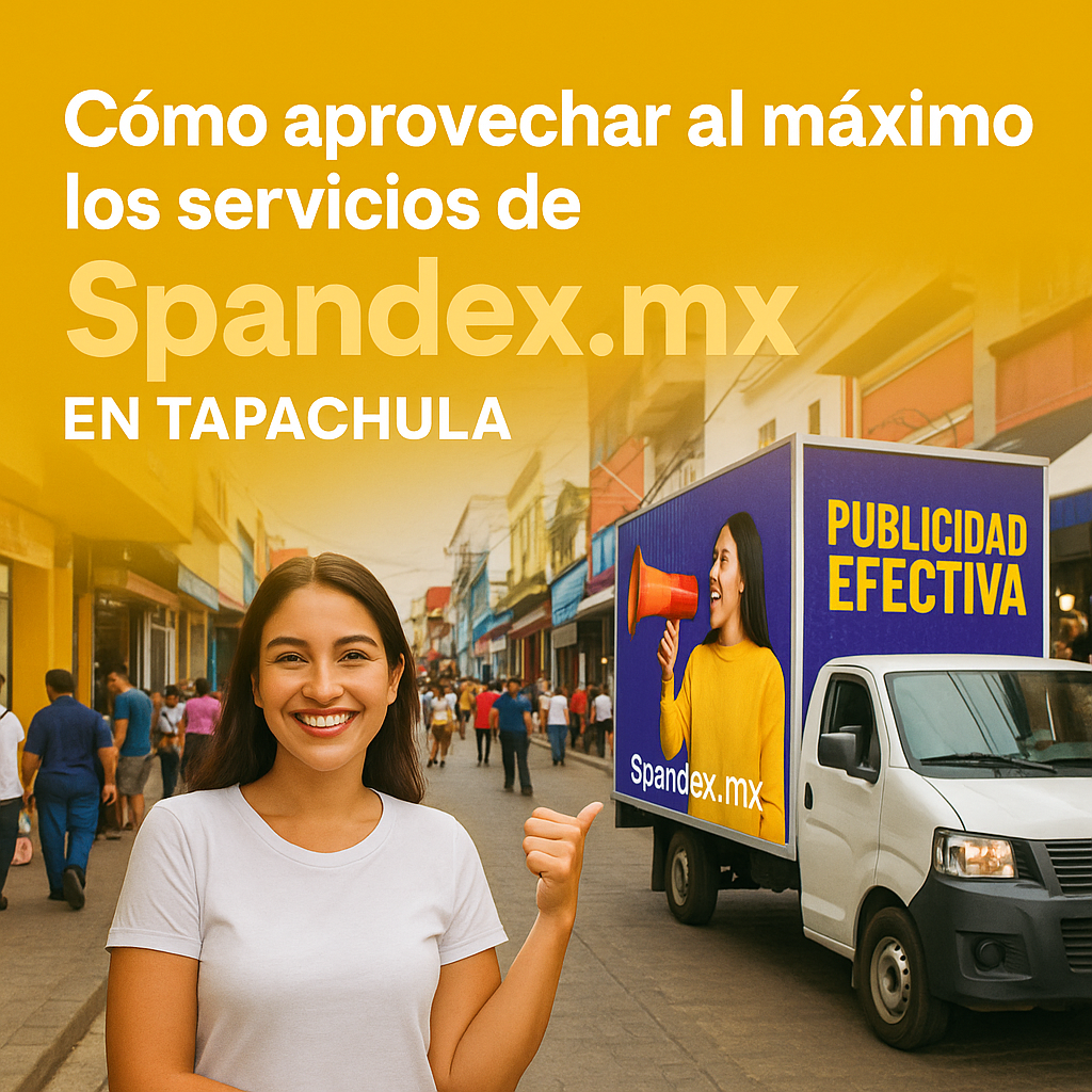 Cómo aprovechar al máximo los servicios de Spandex.mx y hacer crecer tu negocio